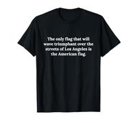 La única bandera que ondeará sobre la calle es la bandera estadounidense Camiseta