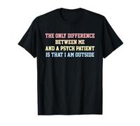 La única diferencia entre yo y una psicología Camiseta