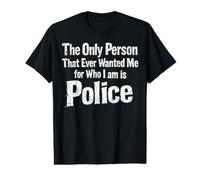 La única Persona Que me quiso por lo Que Soy es policía Camiseta gráfica económica