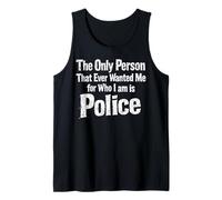 La única Persona Que me quiso por lo Que Soy es policía Camiseta sin Mangas