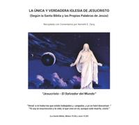 LA ÚNICA Y VERDADERA IGLESIA DE JESUCRISTO: (Según la Santa Biblia y las Propias Palabras de Jesús)