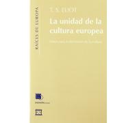 La unidad de la cultura europea: Notas para una definición de la cultura (Raíces de Europa)