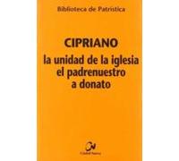 la unidad de la iglesia; el padrenuestro; a donato (2ª ed.)
