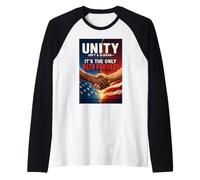 La Unidad no es un Lema: es el único Camino a Seguir. Camiseta Manga Raglan