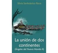 La unión de dos continentes: (Ángeles del Nuevo Mundo II): 2 (Saga del Nuevo Mundo)