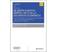 La Unión Europea ante el reto de la seguridad económica: Los desafíos de la transición comercial, energética y digital (Estudios)