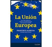 La Unión Europea: De la idea utópica de Europa a la Unión Europea como potencia mundial. (Shackleton Books)