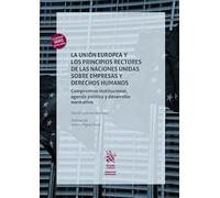 La Unión Europea y los principios rectores de las naciones unidas sobre empresas y Derechos Humanos. Compromiso institucional, agenda política y desarrollo normativo