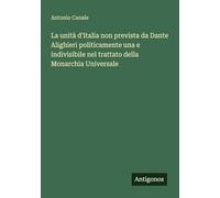 La unità d'Italia non prevista da Dante Alighieri politicamente una e indivisibile nel trattato della Monarchia Universale
