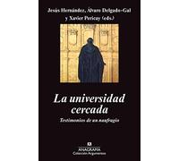 La universidad cercada: Testimonios de un naufragio (Argumentos)