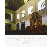 La Universidad de Alcalá hacia la Ciudad del Saber: Una experiencia académica secular (Otras Publicaciones)