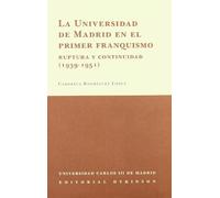 La universidad de Madrid en el primer franquismo: ruptura y continuidad (1939-1951) (SIN COLECCION)