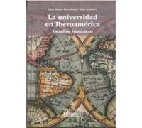 la universidad en iberoamerica. estudios historicos