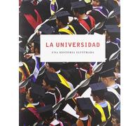 La universidad: Una historia ilustrada (Arte y Fotografía)