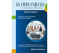 La Urbanidad en entornos laborales está de regreso: Manual de comportamiento profesional y laboral