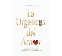 La Urgencia del Amor: Decidir amar cuando todo parece estar perdido