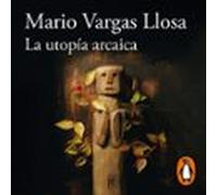 La Utopía Arcaica (audiolibro)