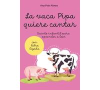 La vaca Pipa quiere cantar. Cuento infantil para aprender a leer. 4,5,6 años. Con letra ligada.