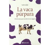 La Vaca Purpura: Diferenciate Para Transformar Tu Negocio