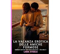 La Vacanza Erotica delle Amiche Formose: Romanzo Erotico con Sesso Esplicito per Adulti: 617