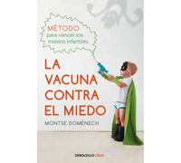 La Vacuna Contra El Miedo: Metodo Para Vencer Los Miedos Infantiles
