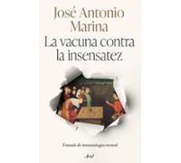 La vacuna contra la insensatez: Tratado de inmunología mental (ARIEL)