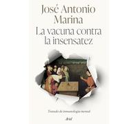 La vacuna contra la insensatez – Tratado de inmunología mental – Ariel