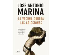 La vacuna contra las adicciones: Inmunología mental para una especie vulnerable (Ariel)