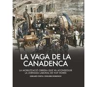 LA VAGA DE LA CANADENCA : La Mobilització obrera que va aconseguir la jornada laboral de vuit hores (ESPLENDOR)
