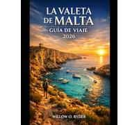 LA VALETA DE MALTA GUÍA DE VIAJE 2026: "Aventuras extraordinarias, guías expertos y joyas locales ocultas": 59 (WISE TRAVEL)
