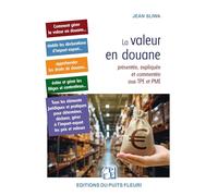 La valeur en douane présentée, expliquée et commentée aux TPE et PME