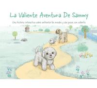 La Valiente Aventura de Sammy: Una historia interactiva sobre enfrentar los miedos y dar pasos con valentía (Sammy's Adventures)