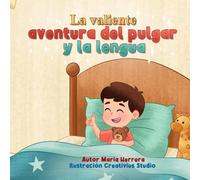 La Valiente Aventura del Pulgar y la Lengua: Un cuento nocturno para despedir al pulgar, donde la familia abraza el crecimiento con amor