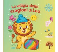 La valigia delle stagioni di Leo: Storia illustrata da colorare e attività creative