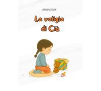 LA VALIGIA DI CIU': Una storia dolce per aiutare i bambini a salutare il ciuccio con serenità