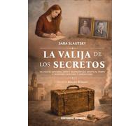 La valija de los secretos: Un viaje de identidad, amor y redención que desafía al tiempo y trasciende fronteras y generaciones