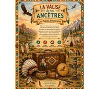 La Valise de mes Ancêtres : Les Natifs Américains: Livre de coloriage culturel pour enfants et adultes - Voyage à travers les traditions, les animaux sacrés et le mode de vie des Natifs Américains