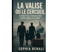 La valise ou le cercueil: L’épuration ethnique des Pieds-Noirs d’Algérie
