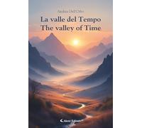La valle del tempo-The valley of time. Ediz. bilingue (Altre frontiere)
