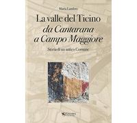 La valle del Ticino da Cantarana a Campo Maggiore. Storia di un antico comune