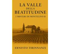 La Valle della Beatitudine: I Misteri di Montelivo II