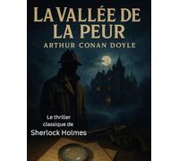 La Vallée de la Peur (Édition française): Le thriller classique de Sherlock Holmes - entre crime, peur et déduction