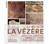 La vallée de la Vézère: Grottes ornées, abris et sites préhistoriques