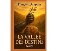 LA VALLÉE DES DESTINS: Tome I - L'AUBE DU LOUP