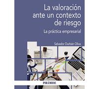 La valoración ante un contexto de riesgo: La práctica empresarial (Economía y Empresa)