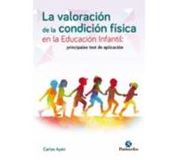 La Valoracion De La Condicion Fisica En La Educacion Infantil: Princip