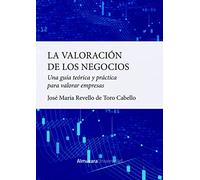 La valoración de los negocios: Una guía teórica y práctica para valorar empresas. (Manuales universitarios)