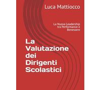 La Valutazione dei Dirigenti Scolastici: La Nuova Leadership tra Performance e Benessere