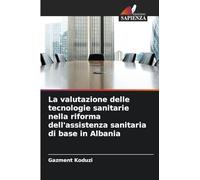 La valutazione delle tecnologie sanitarie nella riforma dell'assistenza sanitaria di base in Albania