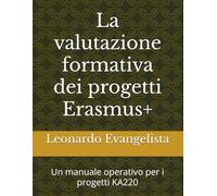 La valutazione formativa dei progetti Erasmus+: Un manuale operativo per i progetti KA220